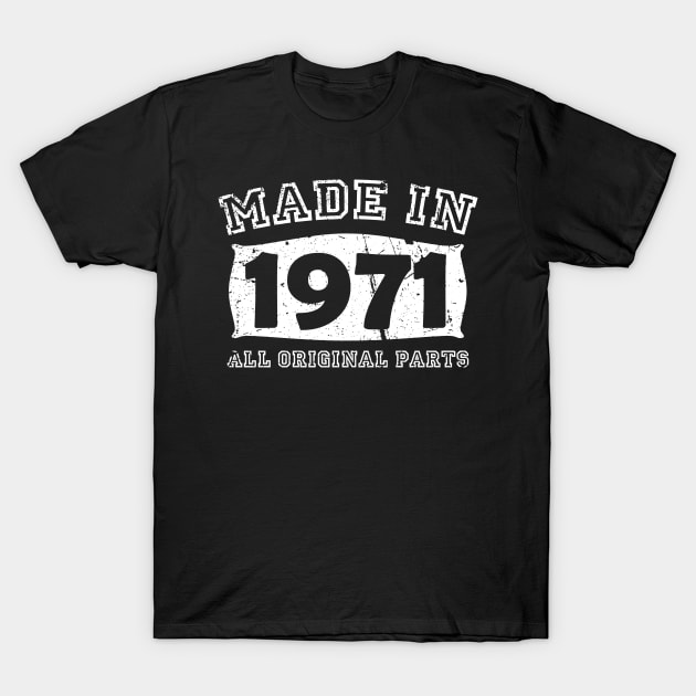 Made 1971 Original Parts 50th Birthday T-Shirt by jodotodesign